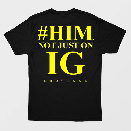 #HIM. NOT JUST ON IG - Premium Tee