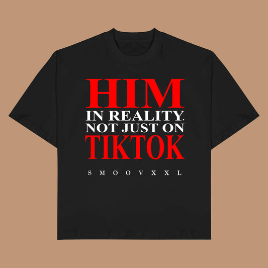 HIM In Reality. Not Just On TikTok Tee (Black & RED)